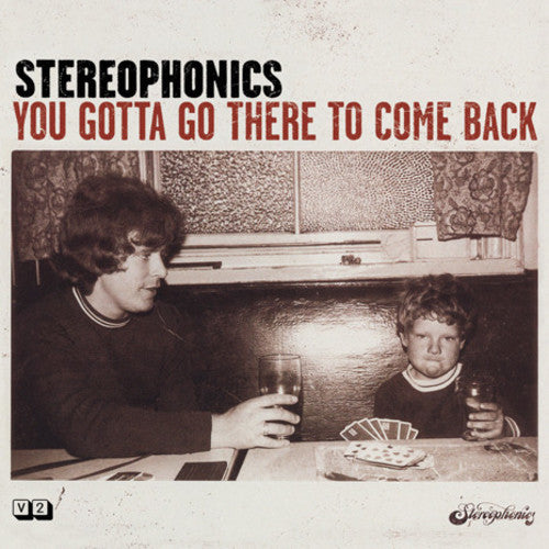 Stereophonics: You Gotta Go There To Come Back