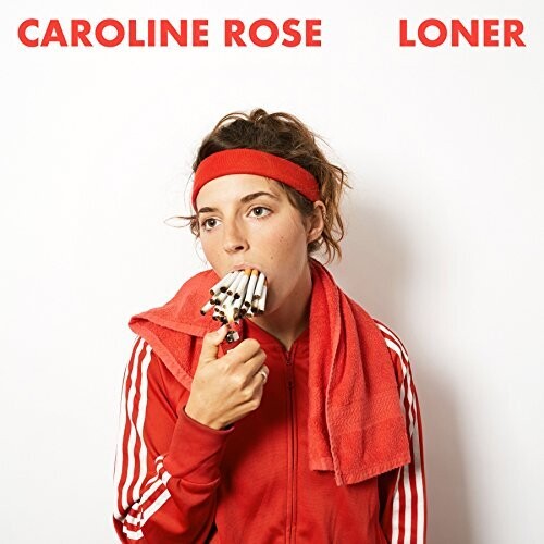 Rose, Caroline: Loner