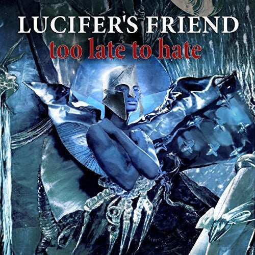 Lucifer's Friend: Too Late For Hate
