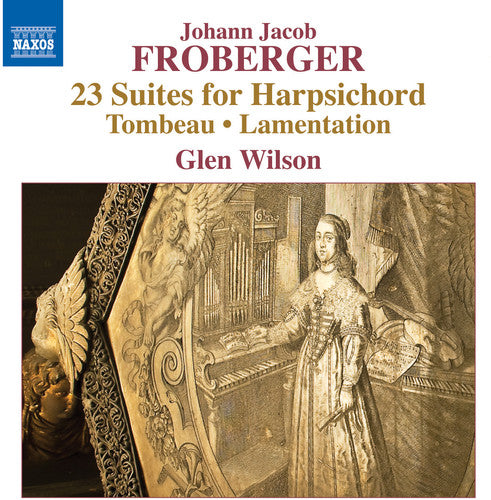 Froberger / Wilson, G.: Johann Jacob Froberger: 23 Suites for Harpsichord