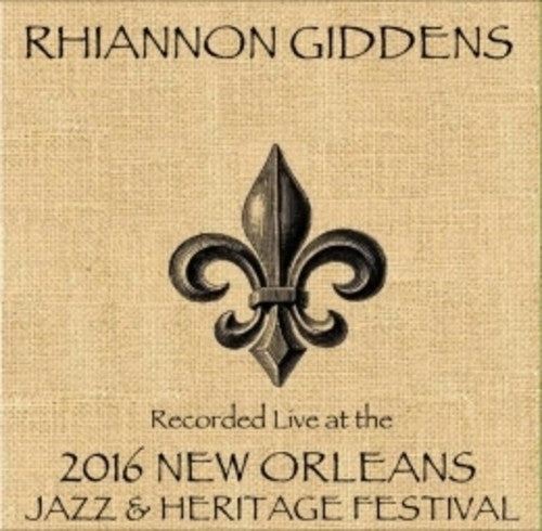 Giddens, Rhiannon: Rhiannon Giddens Live At Jazzfest 2016