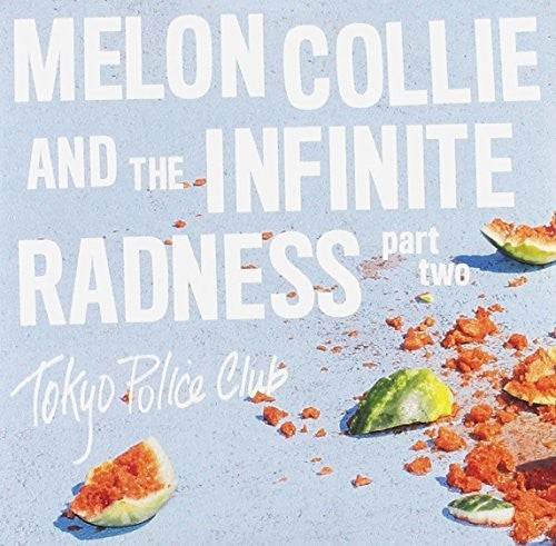 Tokyo Police Club: Melon Collie & The Infinite Radness (Part 2)