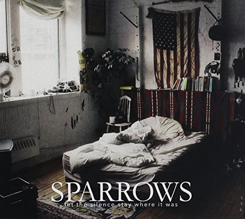 Sparrows: Let The Silence Stay Where It Was