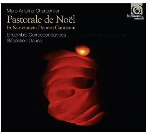 Charpentier / Ensemble Correspondances: Charpentier: Pastorale De Noel