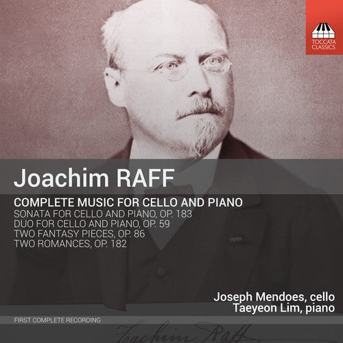 Raff / Mendoes / Lim: Joachim Raff: Complete Music for Cello & Piano