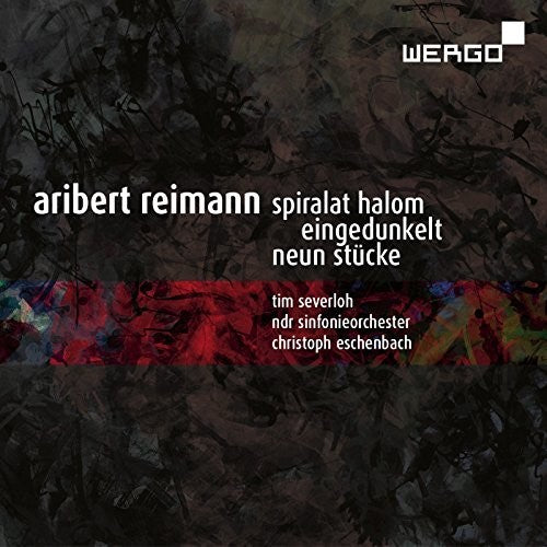 Reimann / Severloh / Ndr Sinfonieorchester: Aribert Reimann: Spiralat Halom - Eingedunkelt - Neun Stucke