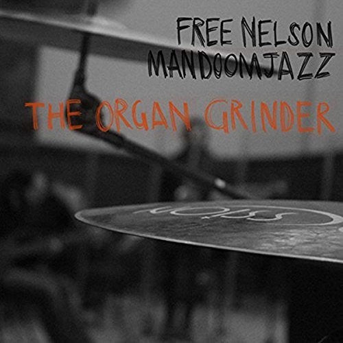 Free Nelson Mandoomjazz: Organ Grinder