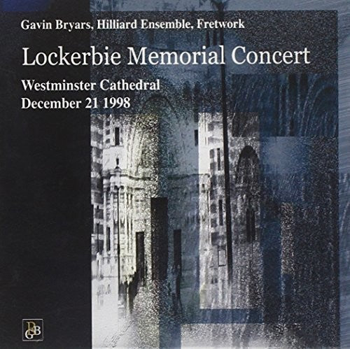 Bryars / Hilliard Ensemble / Fretwork / Various: Lockerbie Memorial Concert