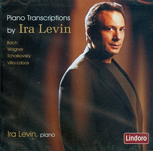 Bach / Wagner / Villa-Lobos / Ira Levin: Piano Transcriptions by Ira Levin