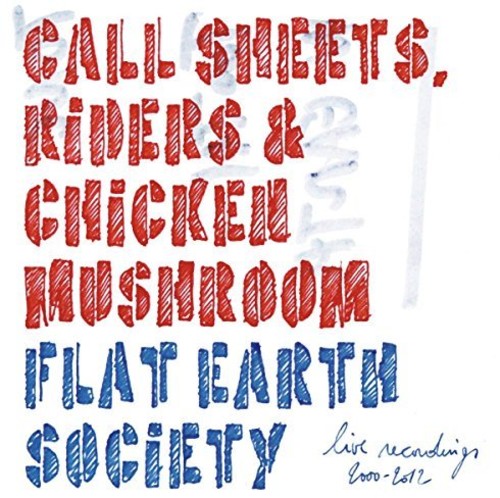 Flat Earth Society / Meeuwissen / Various: Call Sheets: Riders & Chicken Mushroom