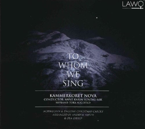 Kammerkoret / Nova / Augestad / Various: To Whom We Sing