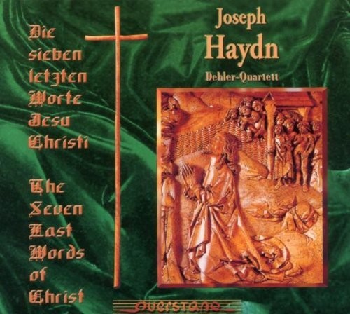 Haydn / Dehler Quartett: Die Sieben Letzten Worte Jesu Christi