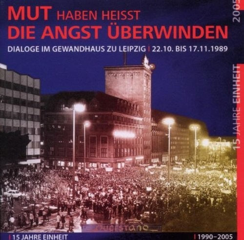 Dialoge Im Gewandhaus Zu/ Various: Mut haben Heisst Die Angst Ueberwinden