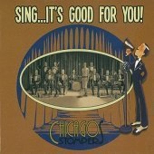 Chicago Stompers: Sing It's Good For You