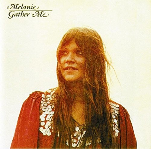 Melanie: Gather Me