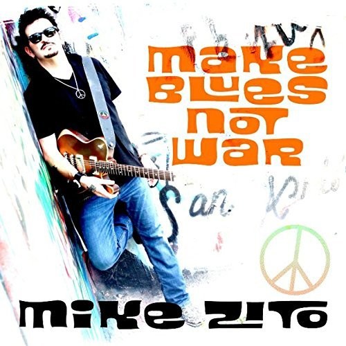 Zito, Mike: Make Blues Not War