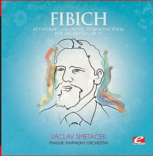 Fibich: At Twilight (Am Abend) Symphonic Poem Orch 39