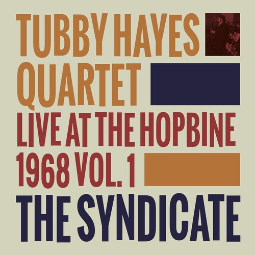 Hayes, Tubby: Syndicate: Live At The Hopbine 1968 Vol. 1