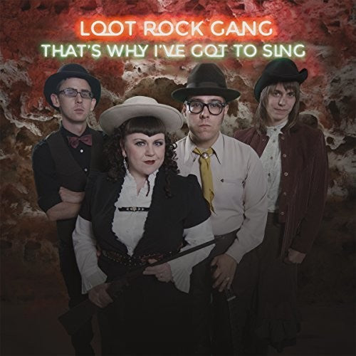 Loot Rock Gang: That's Why I've Got To Sing