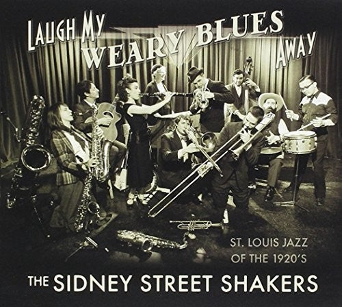 Sidney Street Shakers: Laugh My Weary Blues Away