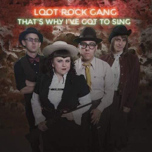 Loot Rock Gang: That's Why I've Got To Sing