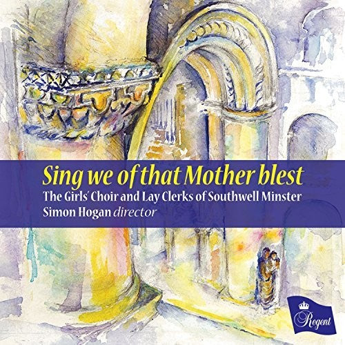 Turner, Edward / Hogan, Simon / Girls Choir: Sing We Of That Mother Blest