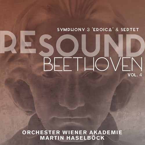 Beethoven / Orchester Wiener Akademie / Haselbock: REsound / Beethoven Vol. 4