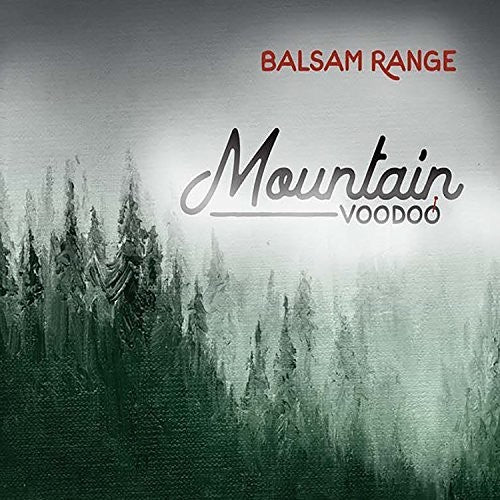 Balsam Range: MOUNTAIN VOODOO