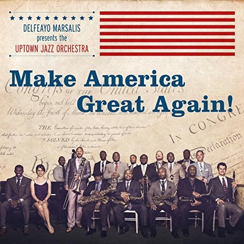 Marsalis, Delfeayo & Uptown Jazz Orchestra: Make America Great Again