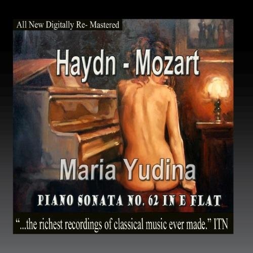 Haydn / Mozart / Yudina, Maria: Haydn, Mozart - Maria Yudina, Piano Sonata No 62 In E-Flat