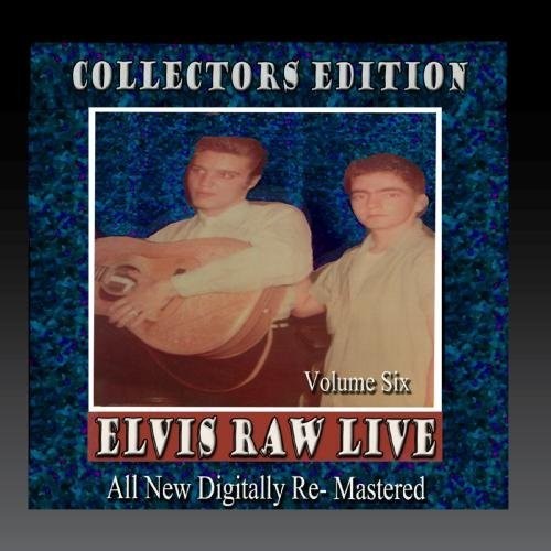 Presley, Elvis: Elvis Raw Live - Volume 6