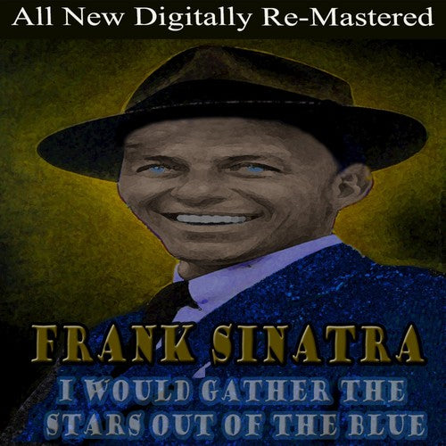 Sinatra, Frank: I Would Gather the Stars Out of the Blue