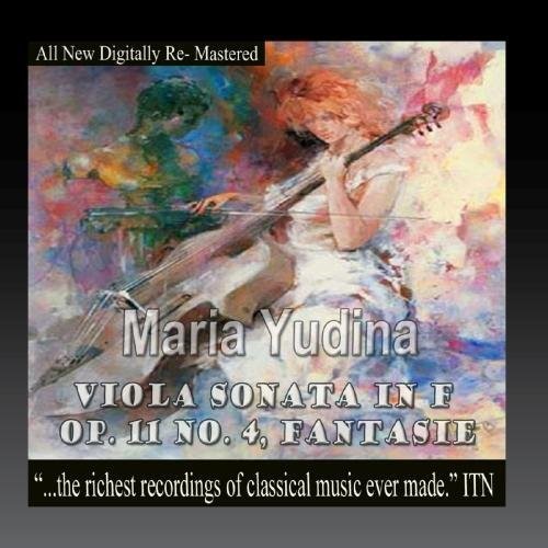 Yudina, Maria: Maria Yudina - Viola Sonata In F Op. 11 No. 4. Fantasie