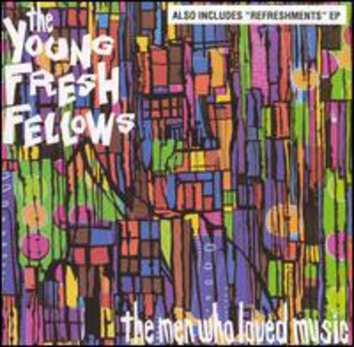 Young Fresh Fellows: Men Who Loved Music