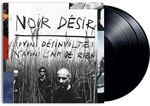 Noir Desir: Soyons Desinvoltes N'Ayons L'Air De Rien