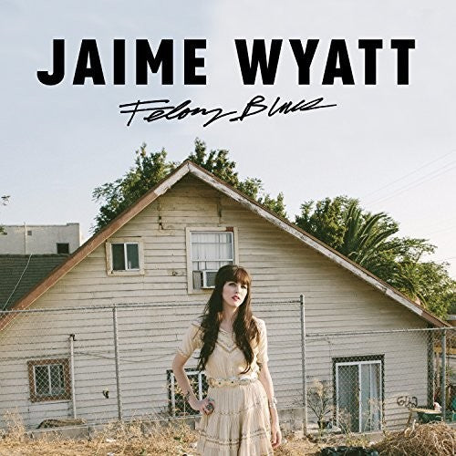 Wyatt, Jaime: Felony Blues