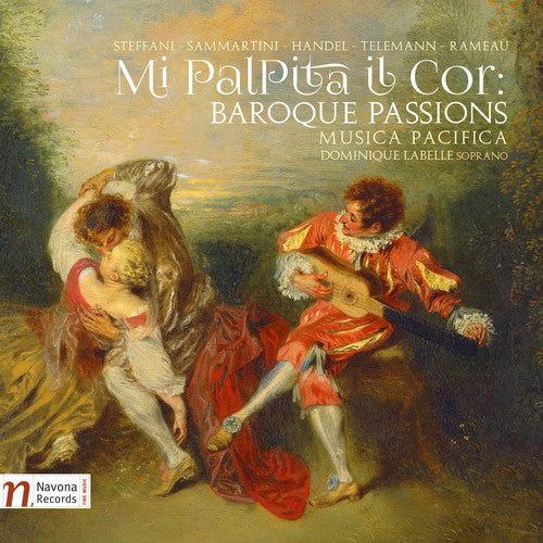 Handel / Musica Pacifica / Dominique Labelle: Mi Palpita il Cor: Baroque Passions