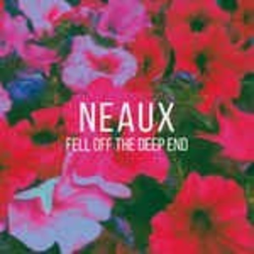 Neaux: Fell Off The Deep End