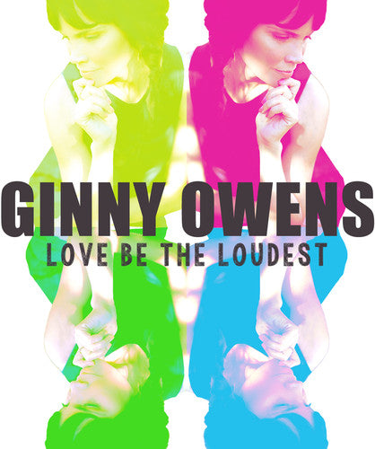 Owens, Ginny: Love Be The Loudest