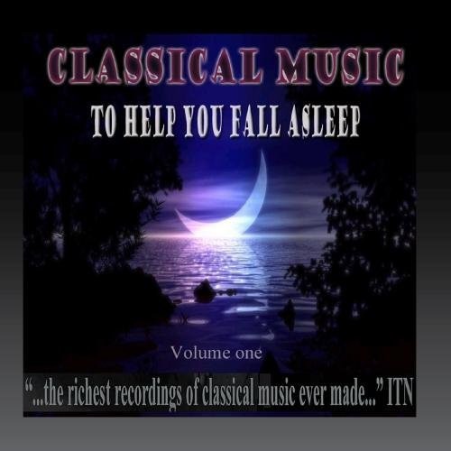 Classical Music to Help You Fall Asleep V. 1 / Var: Classical Music to Help You Fall Asleep V. 1