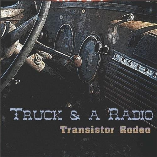 Transistor Rodeo: Truck & A Radio