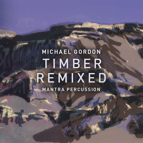 Gordon / Mantra Percussion / Squarepusher: Michael Gordon: Timber Remixed