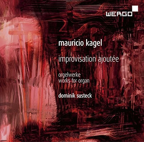 Kagel / Susteck: Kagel: Improvisation Ajoutee