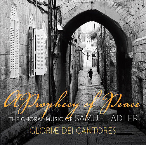 Adler / Cantores: A Prophecy of Peace: The Choral Music of Samuel Adler