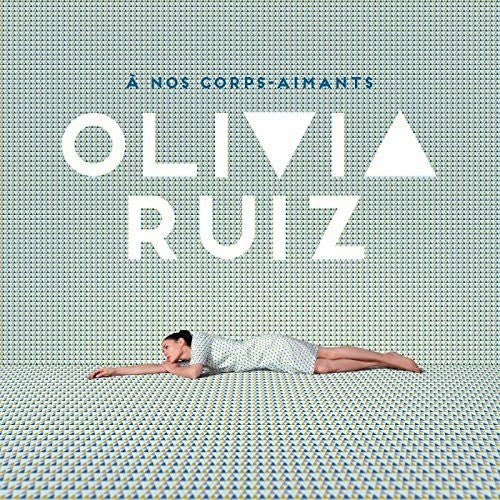 Ruiz, Olivia: A Nos Corps-Aimants