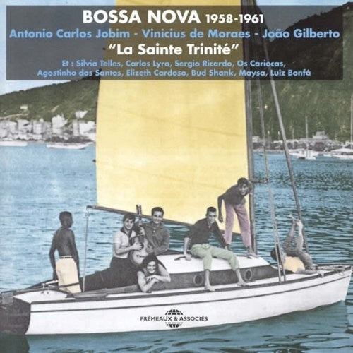 Jobim / De Moraes / Gilberto: Bossa Nova 1958-1961