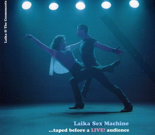Laika & Cosmonauts: Laika Sex Machine