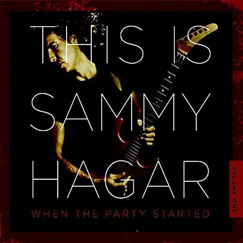 Hagar, Sammy: This Is Sammy Hagar: When The Party Started