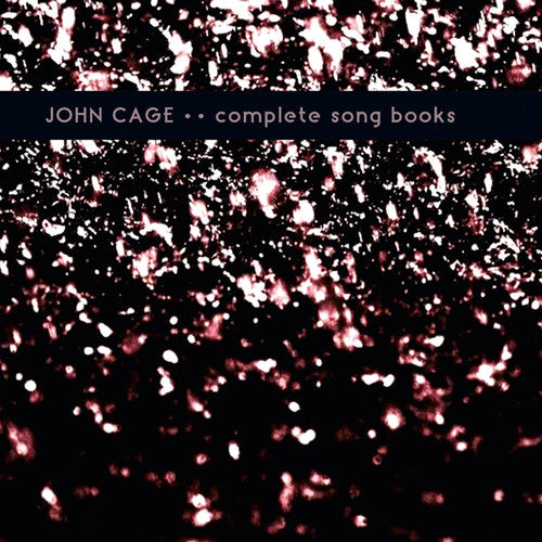 Cage, John: Complete Song Books