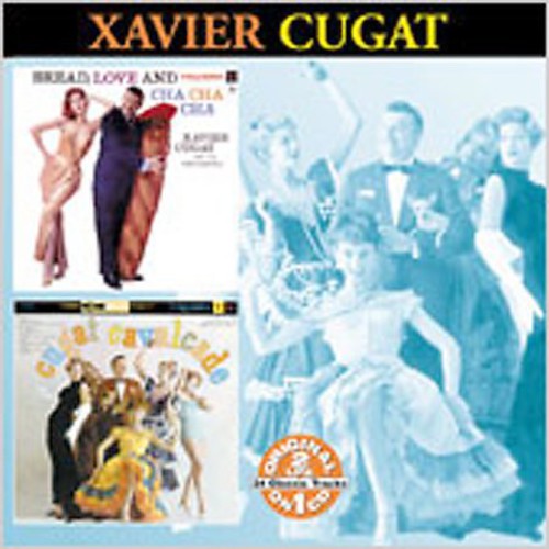 Cugat, Xavier: Bread Love and Cha Cha Cha / Cugat Cavalcade